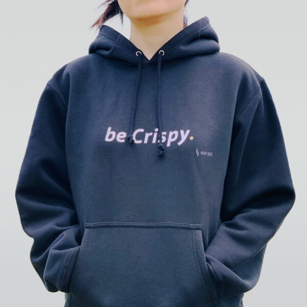 be Crispy. Hoodie